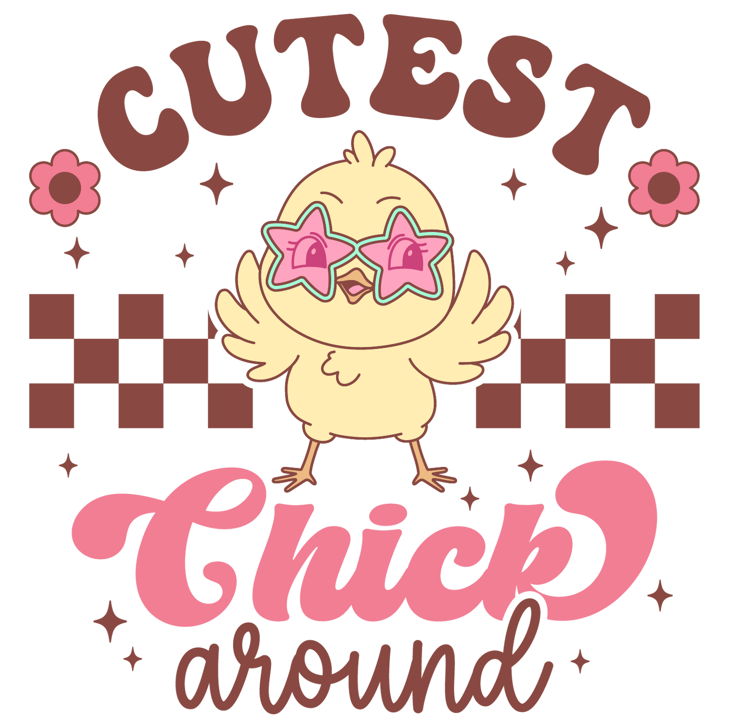 Cutest Chick Around (Pre-Order)