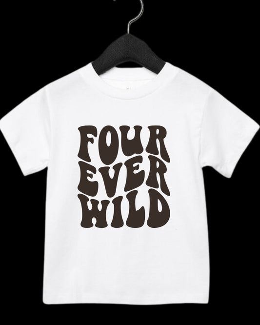 “Four-ever wild ” Birthday Tee (MTO)
